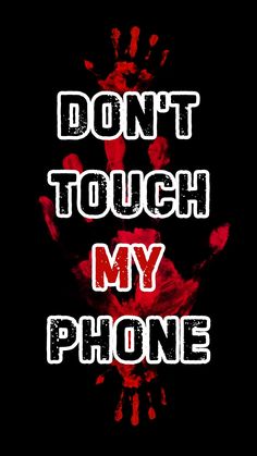 the words don't touch my phone are painted red