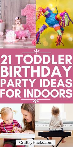 two toddler birthday party ideas for indoorss with text overlay that reads, 21 toddler birthday party ideas for indoorss