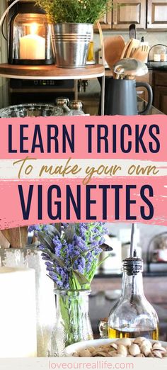 the words learn tricks to make your own vignettes on top of a table