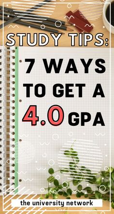 a notebook with the text study tips 7 ways to get a 4 0 gpa