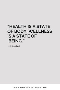 the quote on health is a state of body, wellness is a state of being