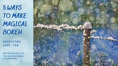 a watercolor painting of a snowy fence post with the words 5 ways to make magical bokeh