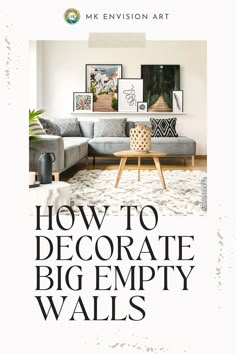 a living room with the title how to decorate big empty walls