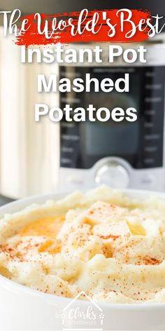 the world's best instant pot mashed potatoes