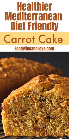 a loaf of carrot cake sitting on top of a cooling rack with the words, healthier mediterranean diet friendly carrot cake