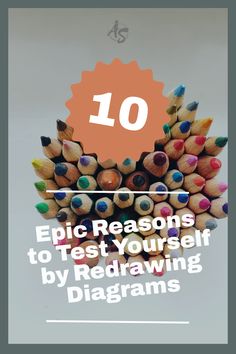 10 Epic Reasons to Test Yourself by Redrawing Diagrams