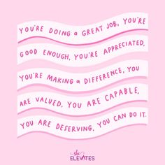 a pink and white poster with the words you're doing great job, you're