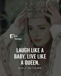 a woman wearing a tiara and holding her head with the words laugh like a baby, live like a queen