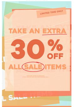 an extra 30 % off all sale items with the same price as shown in this ad