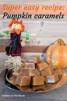 homemade pumpkin caramels on a plate with the words super easy recipe pumpkin caramels