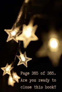 some stars are hanging from a string with the words page 35 of 365, are you ready to close this book?