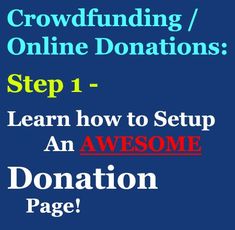 the words crowdfunding / online donations step 1 - learn how to setup an awesome donation page