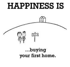 a sign that says happiness is buying your first home