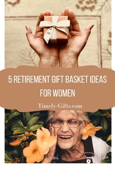 the words retirement gift basket ideas for women are in front of an image of flowers