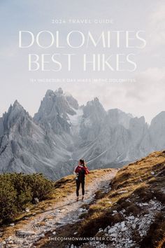 a person hiking up a mountain trail with the text, dolomites best hikes