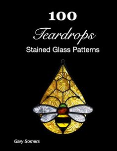 a stained glass pattern with the words, 100 teardrops stained glass patterns on it