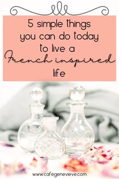 Elegant table with text overlay: "5 simple things you can do today to live a French inspired life." French Country Interiors, French Ideas, French Life, Christian Homemaking, Chic French Style, Routine Ideas, French Lifestyle, French Recipes