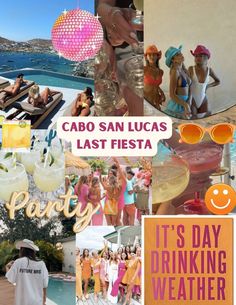 the collage shows many different pictures including people in bathing suits and hats, with text that reads cabo san lucas last fiesta it's day drinking weather