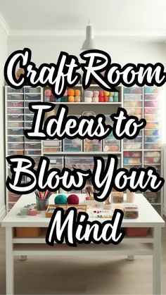 craft room ideas to blow your mind