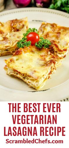 the best ever vegetarian lasagna recipe on a plate with tomatoes and parsley