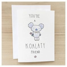 a card with a koala bear holding a flower in it's hand and the words, you're a koalaty friend