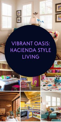 a collage of different rooms with the words vibrant oasis hacienda style living