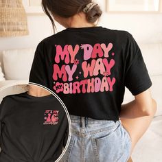 Custom Birthday Shirt, My Day My Way Birthday Shirt, Its My Birthday Shirt, 16th Birthday Gift For Girl, Birthday Girl Shirt Note: For Different Color From Colors List Please "Message us or leave a note" MATERIAL UNISEX T-SHIRT - Medium fabric (5.3 oz/yd² (180 g/m - Classic fit - Runs true to size - 100% cotton (fiber content may vary for different colors) - Tear-away label UNISEX SIZING CHART Small: Length 28" - Width 18" (4-6) Medium: Length 29" - Width 20" (6-10) Large: Length 30" - Width 22" Cheap Birthday T-shirt With Screen Print, Happy Birthday To Me Tshirt, Affordable Graphic Tee For Birthday Gift, Birthday Sweatshirt Ideas, 18th Birthday Shirt Ideas, Birthday Tshirt Ideas, Birthday Shirt Ideas, 16th Birthday Gifts For Girls, It's My Birthday Shirt