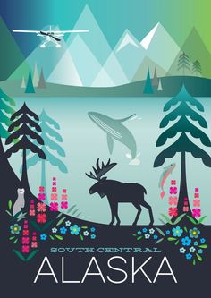 a poster with an image of a moose and other animals in the background, along with text that reads south central alaska