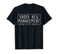 PRICES MAY VARY. "Under New Management Speak To My Fiancee" - Newlyweds Tee. This groom tee as Funny Bachelor Party for a new Husband or for a future Husband Are you a funny husband who has a humor sense all the time? Are you looking for a funny couple's present? Then this Hubs and Wife tee is the perfect outfit for Couples to wear for a wedding, Valentine's Day, birthday party, and Anniversary Lightweight, Classic fit, Double-needle sleeve and bottom hem Outfit For Couples, Funny Bachelor Party, Funny Couple Shirts, Funny Husband, Couple Presents, Engaged Shirts, Husband Shirts, Gifts For Fiance, Husband Humor