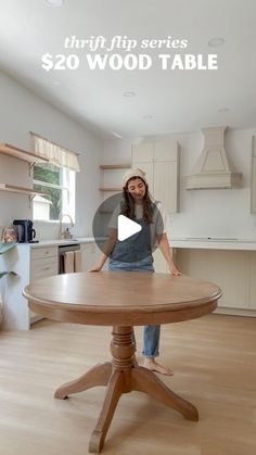 a woman standing at a kitchen table with the words thrift flip series $ 20 wood table