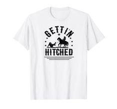 a white t - shirt with the words bettin hitched on it