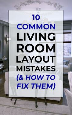 the words 10 common living room layouts and how to fix them