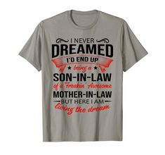 PRICES MAY VARY. I never dreamed I'd end up being a son-in-law of a freakin' awesome mother-in-law shirt, 5 things you should know about my Mother-in-Law, I'm not a perfect son-in-law but my freaking awesome mother-in-law loves me shirt, son in law shirt, son-in-law shirt I am a proud son-in-law of a crazy mother-in-law shirt, I am a lucky son-in-law i have a freaking awesome mother-in-law shirt, Gift for Mother-in-Law funny Mommy on Birthday, Mothers day, Christmas with this Best Mother-in-Law Crazy Mother, Son In Law Gifts, Sons Day, Living The Dream, Son In Law, Awesome Gifts, In Law Gifts, Freaking Awesome, Daughter In Law