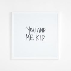 Remind your little one that you're in it together with this black-and-white wall art and its short-but-sweet message. Capturing Leanne Ford's expressive handwriting, the emphatic, all-caps "You and Me, Kid" demands attention against the serene white background and frame. Hang the print in your kid's playroom as part of an eclectic gallery wall or next to their bed so they never feel alone.Our exclusive collab with star designer and mom Leanne Ford is back by popular demand. This new collection i Eclectic Art Prints, Kid's Playroom, Kids Bathroom Wall Art, Kids Handwriting, Eclectic Gallery Wall, Girls Room Wall Art, Sweet Message, Baby Animal Prints, Eclectic Art