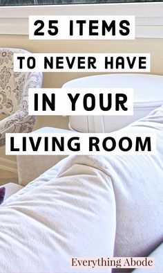 a bed with white sheets and the words 25 items to never have in your living room