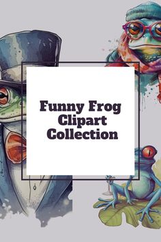 a frog wearing a top hat and glasses with the words funny frog clipart collection