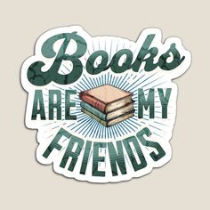 a sticker that says books are my friends with a stack of books on it