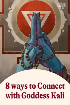 a poster with the words 8 ways to connect with godless kali on it