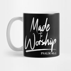 a black and white coffee mug with the words made to worship