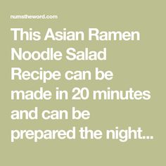 This Asian Ramen Noodle Salad Recipe can be made in 20 minutes and can be prepared the night before. Great for party, funeral, pot luck or baby shower. Yum! Raman Noodle Salad, Ramen Cabbage Salad, Ramen Noodles Package, Asian Ramen Noodle Salad, Noodles Salad, Asian Ramen, Ramen Seasoning, Asian Inspired Salad, Ramen Noodle Salad