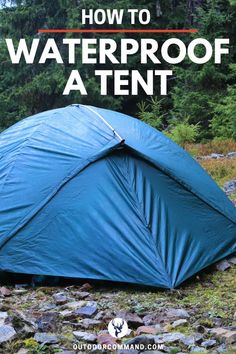 a blue tent with the text how to waterproof a tent