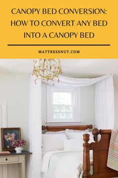 a canopy bed in a bedroom with the words canopy bed conversation how to convert any bed into a canopy bed