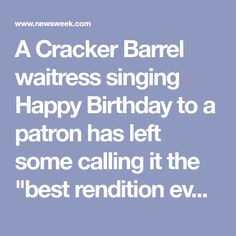 a cracker barrel waitress singing happy birthday to a patron has left some calling it the best rendition ever