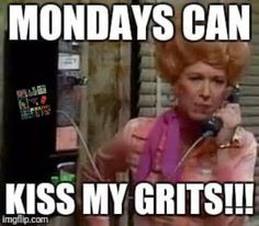 a woman with red hair talking on a cell phone and saying monday's can kiss my grits