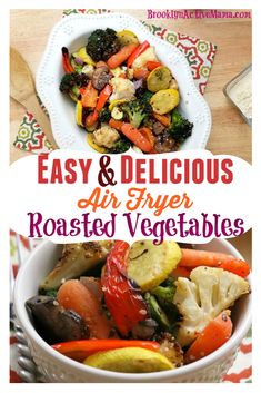 easy and delicious air fryer roasted veggies in a white bowl on top of a wooden table