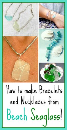 how to make bracelets and necklaces from beach seaglass