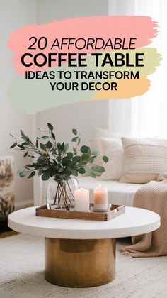 a coffee table with candles on it and the words 20 adorable coffee table ideas to transform your