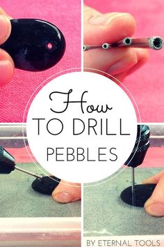 how to drill pebbles