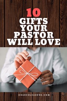 the words 10 gifts your pastor will love are shown above a photo of a man holding a present