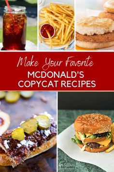 some food and drinks are shown with the words make your favorite mcdonald's copycat recipes